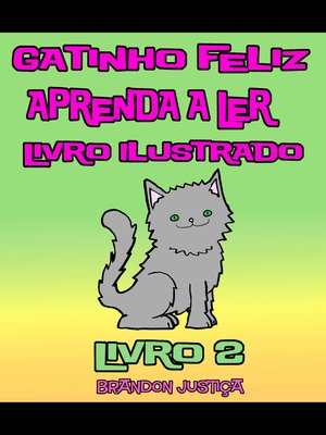 cover image of Gatinho Feliz –Aprenda a Ler – Livro Ilustrado – Livro 2 (Crianças de 1-4 anos)